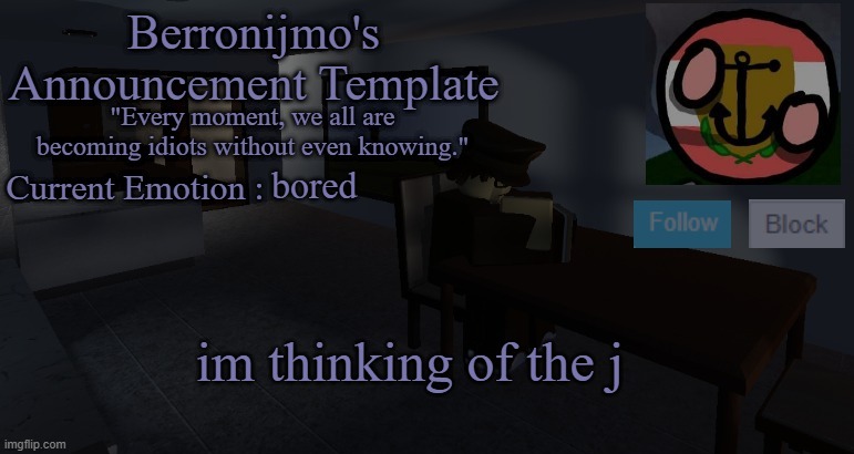 bored; im thinking of the j | image tagged in berronijmo's announcement template | made w/ Imgflip meme maker