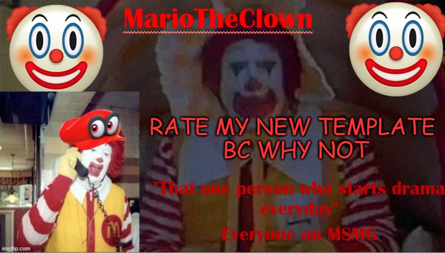 MarioTheClown template | RATE MY NEW TEMPLATE 
BC WHY NOT | image tagged in mariotheclown template | made w/ Imgflip meme maker