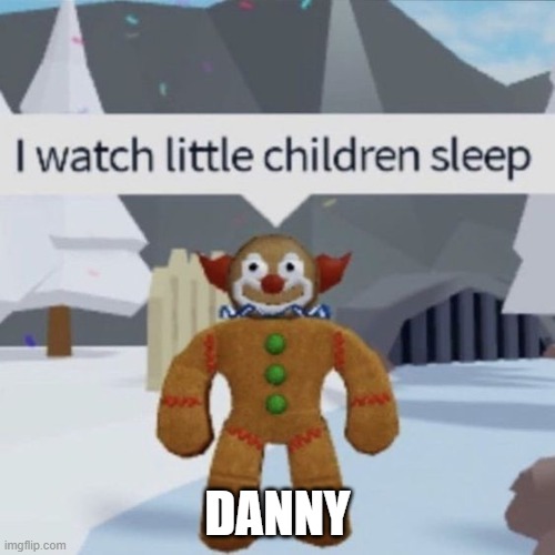 DANNY | made w/ Imgflip meme maker