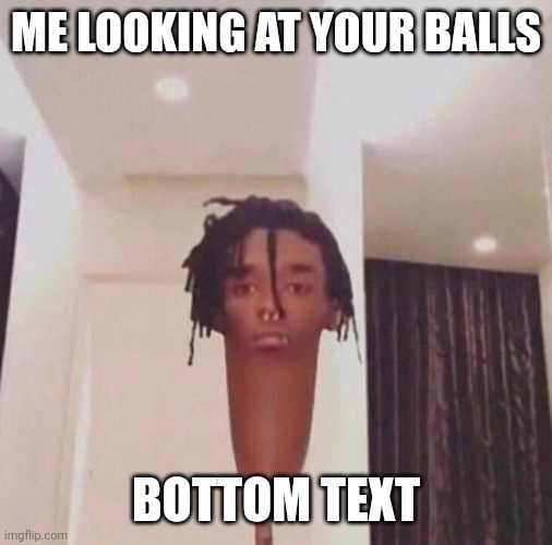 Corndog | ME LOOKING AT YOUR BALLS; BOTTOM TEXT | image tagged in corndog | made w/ Imgflip meme maker