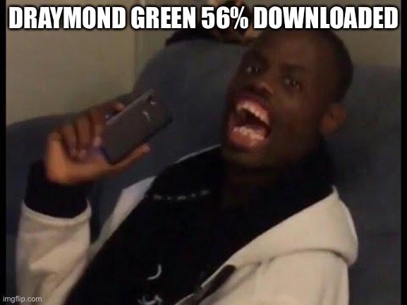 deez nuts | DRAYMOND GREEN 56% DOWNLOADED | image tagged in deez nuts | made w/ Imgflip meme maker