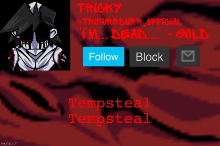 Tricky's Gold temp | Tempsteal; Tempsteal | made w/ Imgflip meme maker