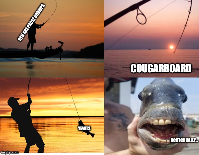 BYU ARE PAC12 CHAMPS; COUGARBOARD; YEWTS; ACKTCHUALLY... | made w/ Imgflip meme maker