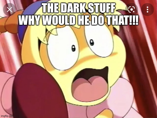 Tiff Scared | THE DARK STUFF WHY WOULD HE DO THAT!!! | image tagged in tiff scared | made w/ Imgflip meme maker