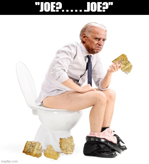 "JOE?. . . . . .JOE?" | made w/ Imgflip meme maker