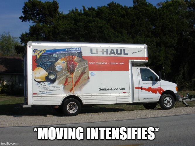 Moving Truck | *MOVING INTENSIFIES* | image tagged in moving truck | made w/ Imgflip meme maker