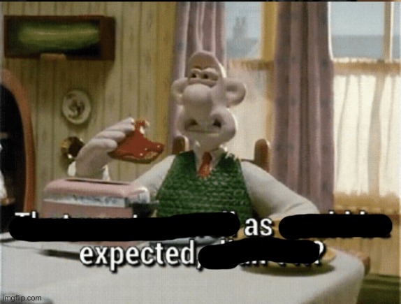 Went as expected | image tagged in went as expected | made w/ Imgflip meme maker
