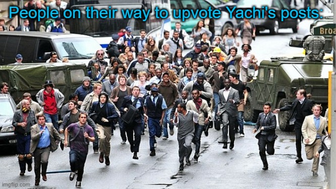H | People on their way to upvote Yachi's posts: | image tagged in running crowd | made w/ Imgflip meme maker
