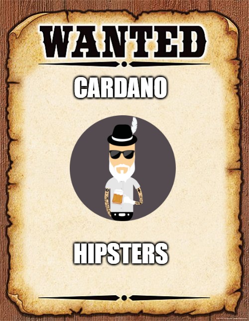 wanted poster | CARDANO; HIPSTERS | image tagged in wanted poster | made w/ Imgflip meme maker