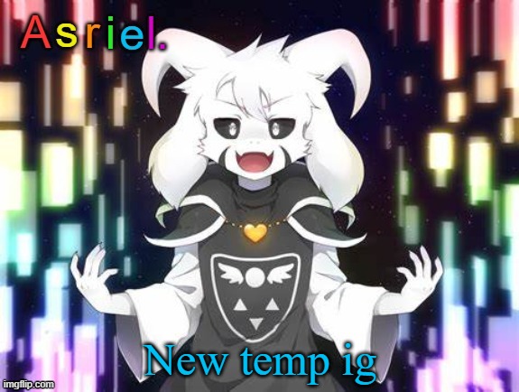 Asriel Template | New temp ig | image tagged in asriel template | made w/ Imgflip meme maker
