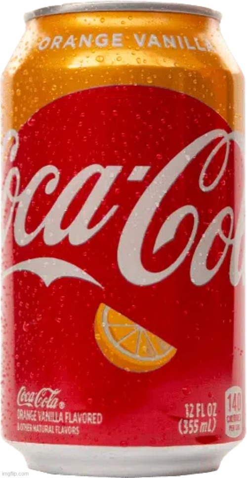 Orange Vanilla Coke | image tagged in orange vanilla coke | made w/ Imgflip meme maker