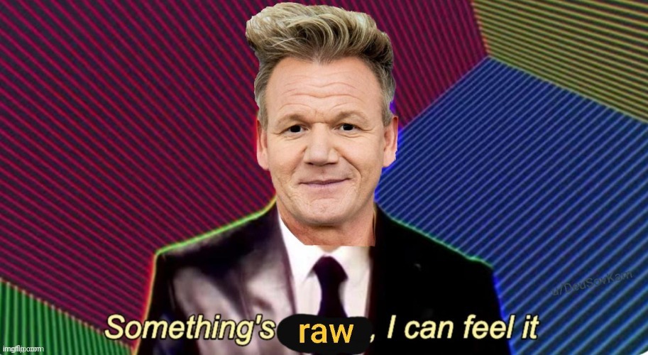 I JUST SMELL IT | image tagged in chef gordon ramsay | made w/ Imgflip meme maker