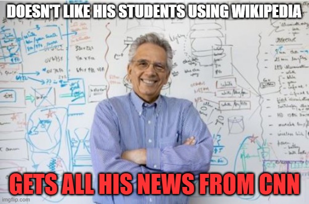 The American Liberal Professor | DOESN'T LIKE HIS STUDENTS USING WIKIPEDIA; GETS ALL HIS NEWS FROM CNN | image tagged in memes,professor,liberal,wikipedia,cnn,college | made w/ Imgflip meme maker