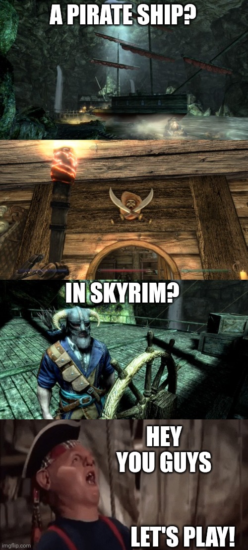 IT REMINDS ME OF THE GOONIES | A PIRATE SHIP? IN SKYRIM? HEY YOU GUYS; LET'S PLAY! | image tagged in skyrim,skyrim meme,goonies,pirates,sloth goonies,ps4 | made w/ Imgflip meme maker