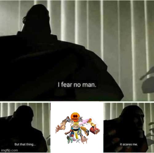 It Scares Me | image tagged in i fear no man | made w/ Imgflip meme maker
