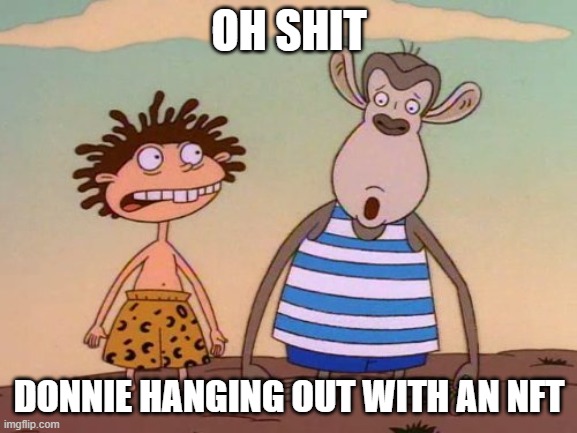 Donnie Hanging Out With An NFT | OH SHIT; DONNIE HANGING OUT WITH AN NFT | image tagged in nft,nickelodeon,memes,monkey | made w/ Imgflip meme maker