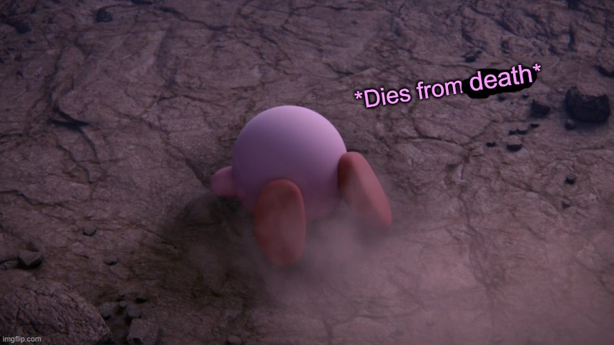 Dies from cringe | death | image tagged in dies from cringe | made w/ Imgflip meme maker