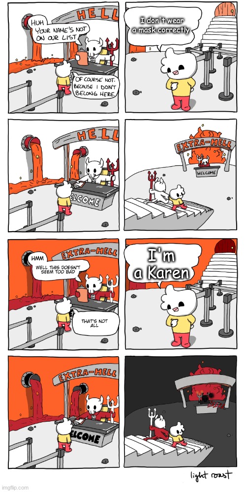 no offense | I don't wear a mask correctly; I'm a Karen | image tagged in inferno,karen,masks,covid | made w/ Imgflip meme maker