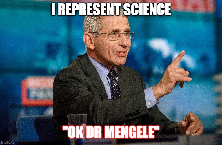 I REPRESENT SCIENCE; "OK DR MENGELE" | made w/ Imgflip meme maker