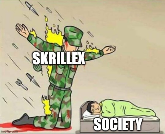Soldier protecting sleeping child | SKRILLEX; SOCIETY | image tagged in soldier protecting sleeping child | made w/ Imgflip meme maker