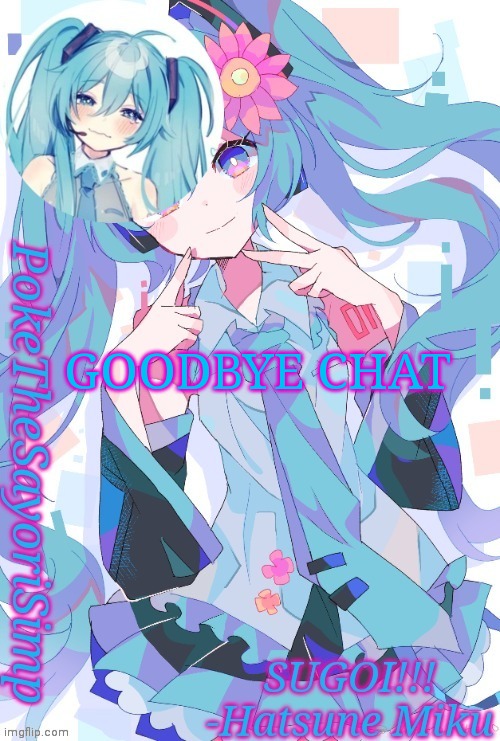 GN | GOODBYE CHAT | image tagged in miku temp thx jummy | made w/ Imgflip meme maker