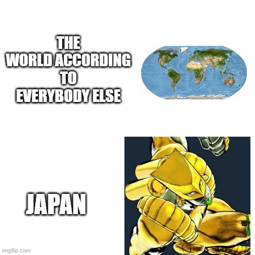 low effort meme | THE WORLD ACCORDING TO EVERYBODY ELSE; JAPAN | image tagged in memes,blank transparent square | made w/ Imgflip meme maker