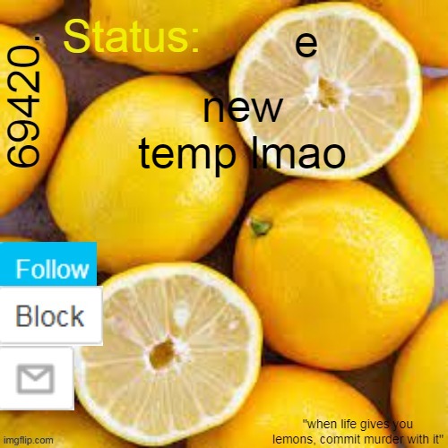 69420. Temp | e; new temp lmao | image tagged in 69420 temp | made w/ Imgflip meme maker