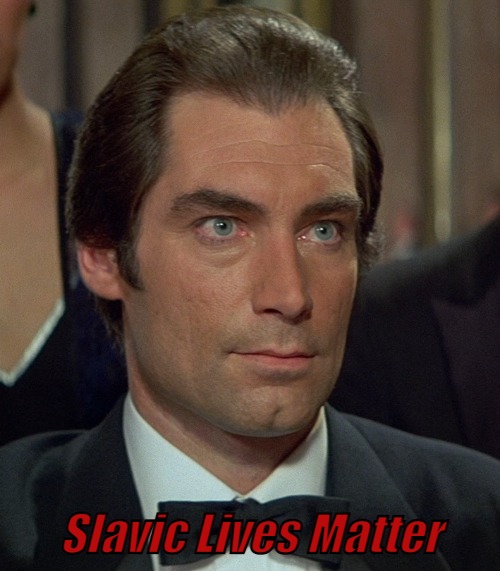 sorprising timothy dalton | Slavic Lives Matter | image tagged in sorprising timothy dalton,slavic | made w/ Imgflip meme maker