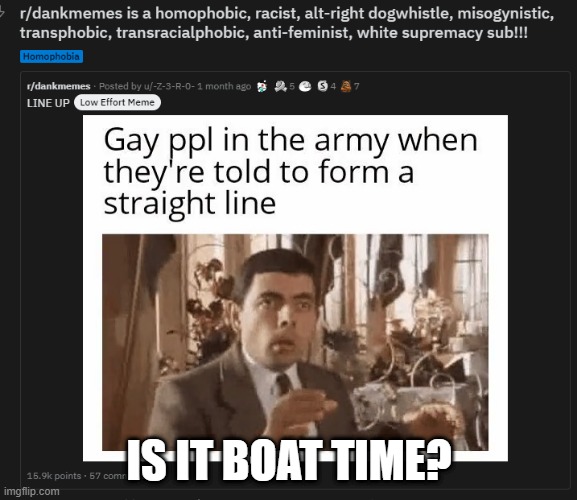 Reddit is Twitter now? | IS IT BOAT TIME? | image tagged in oh god why | made w/ Imgflip meme maker