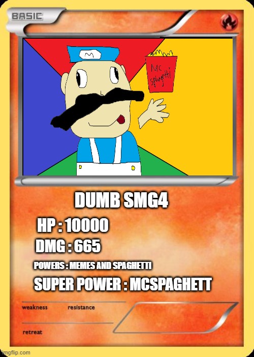 smg4 is in pokemon | DUMB SMG4; HP : 10000; DMG : 665; POWERS : MEMES AND SPAGHETTI; SUPER POWER : MCSPAGHETT | image tagged in blank pokemon card,smg4's face,spaghetti,mario kart,your mom | made w/ Imgflip meme maker