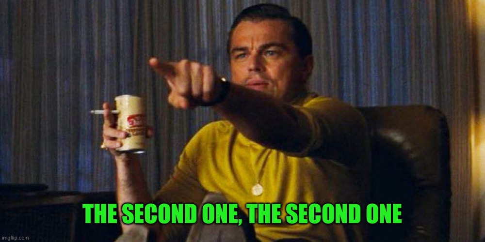 Leo pointing | THE SECOND ONE, THE SECOND ONE | image tagged in leo pointing | made w/ Imgflip meme maker