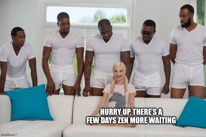 One girl five guys | HURRY UP, THERE’S A FEW DAYS ZEN MORE WAITING | image tagged in one girl five guys | made w/ Imgflip meme maker