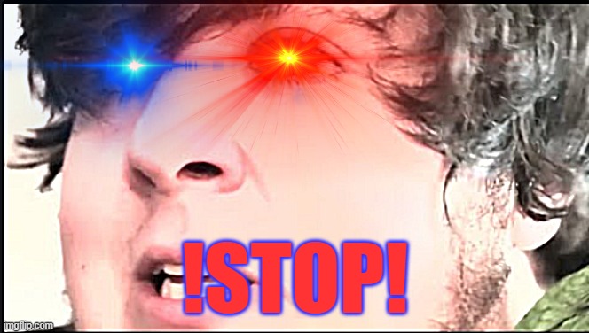 !STOP! | made w/ Imgflip meme maker