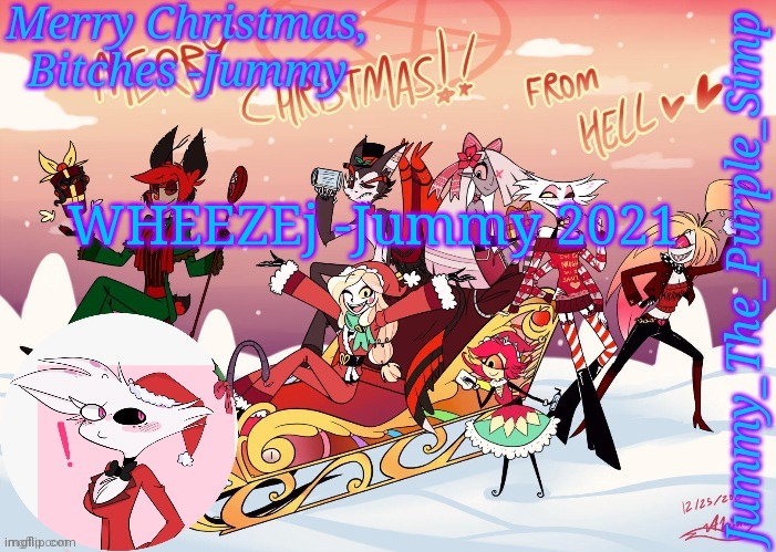Jummy's Hazbin Christmas Template | WHEEZEj -Jummy 2021 | image tagged in jummy's hazbin christmas template | made w/ Imgflip meme maker
