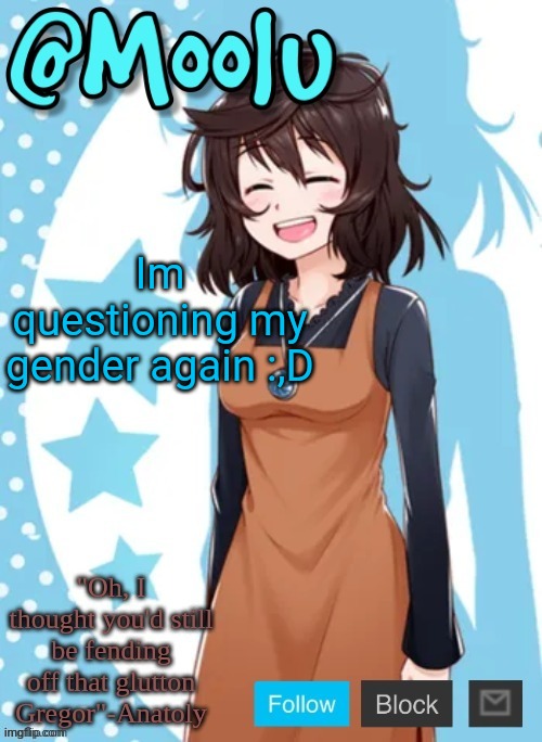:,) | Im questioning my gender again :,D | image tagged in announcement temp thanks snowy_loki_fnfofficial | made w/ Imgflip meme maker