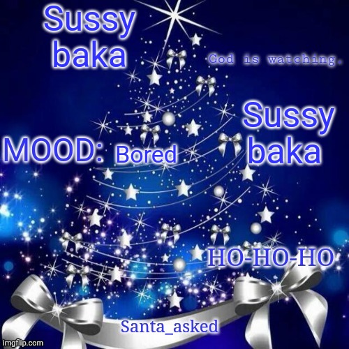 Christmas announcement template | Sussy baka; Sussy baka; Bored | image tagged in christmas announcement template | made w/ Imgflip meme maker