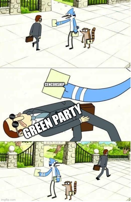 Regular Show | CENCORSHIP; GREEN PARTY | image tagged in regular show | made w/ Imgflip meme maker