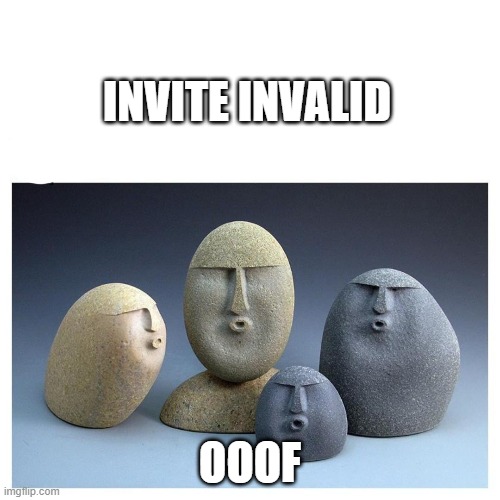 INVITE INVALID; OOOF | image tagged in oof | made w/ Imgflip meme maker