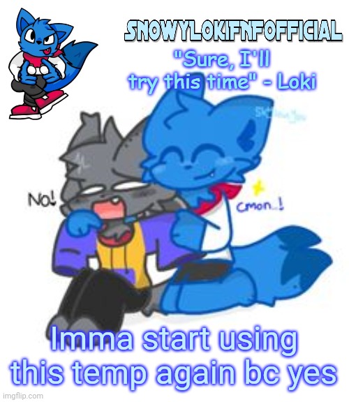 Snowy_LokiFNF_Official Announcement Template | Imma start using this temp again bc yes | image tagged in snowy_lokifnf_official announcement template | made w/ Imgflip meme maker