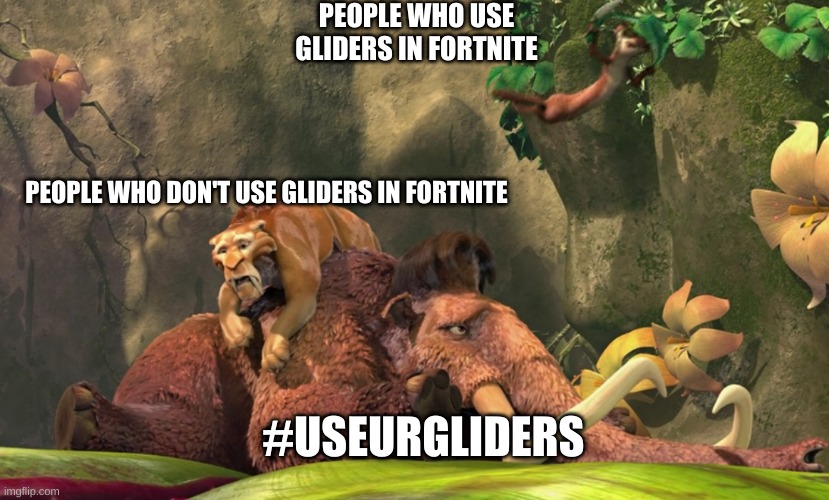 USE UR GLIDER!! | PEOPLE WHO USE GLIDERS IN FORTNITE; PEOPLE WHO DON'T USE GLIDERS IN FORTNITE; #USEURGLIDERS | image tagged in fortnite meme | made w/ Imgflip meme maker