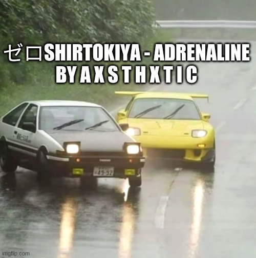 https://www.youtube.com/watch?v=WV1-J4YmgXs&list=RDMM&index=6 | ゼロSHIRTOKIYA - ADRENALINE
BY A X S T H X T I C | image tagged in phonk,music,yes,indeed,good song,hehe | made w/ Imgflip meme maker