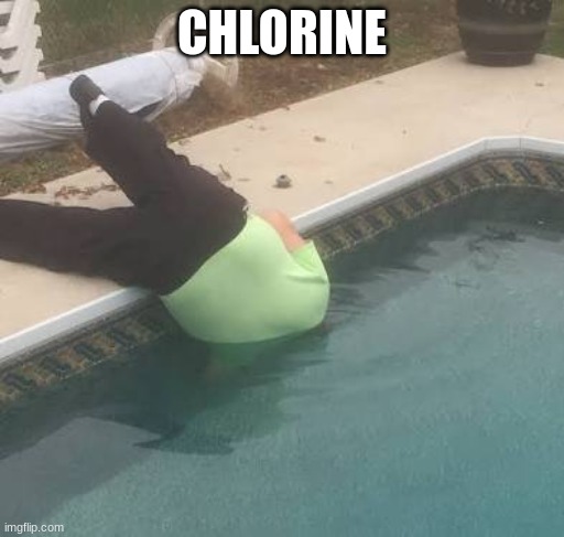 Chlorine Kills Corona Virus | CHLORINE | image tagged in chlorine kills corona virus | made w/ Imgflip meme maker