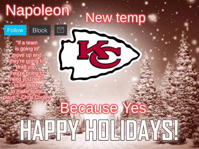 Napoleon's Happy Holidays Chiefs Temp | New temp; Because Yes | image tagged in napoleon's happy holidays chiefs temp | made w/ Imgflip meme maker