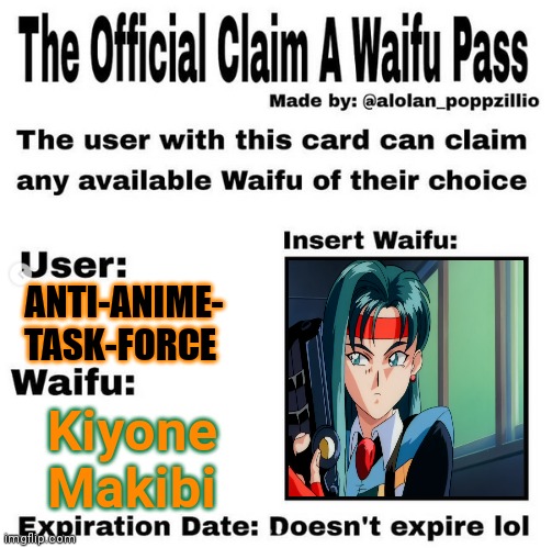 Official claim a waifu pass | ANTI-ANIME-
TASK-FORCE Kiyone Makibi | image tagged in official claim a waifu pass | made w/ Imgflip meme maker