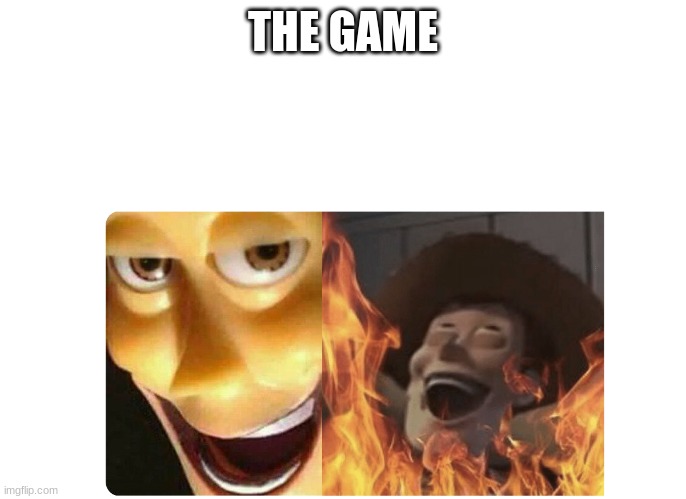 Satanic Woody | THE GAME | image tagged in satanic woody | made w/ Imgflip meme maker