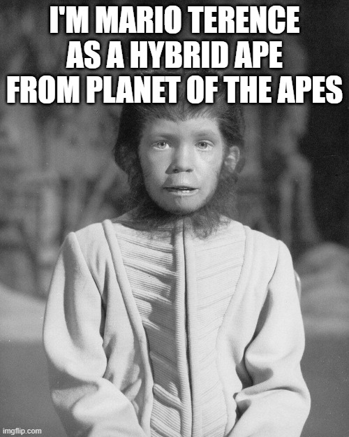 Mario Terence | I'M MARIO TERENCE AS A HYBRID APE FROM PLANET OF THE APES | image tagged in mario terence | made w/ Imgflip meme maker