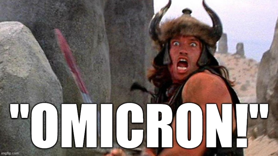 Conan the Barbarian, "OMICRON!" #Omicron #omicron #COVID19 #COVID | "OMICRON!" | image tagged in memes,funny memes,omicron,covid-19,covid,arnold schwarzenegger | made w/ Imgflip meme maker