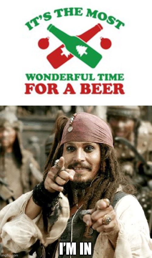 just started watching this movie series and thought to make this |  I’M IN | image tagged in point jack,funny,jack sparrow,christmas,its the most wonderful time of the year,funny signs | made w/ Imgflip meme maker