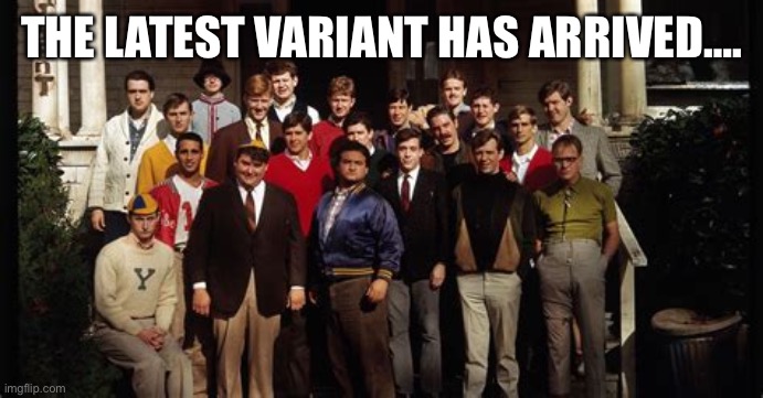 THE LATEST VARIANT HAS ARRIVED…. | made w/ Imgflip meme maker