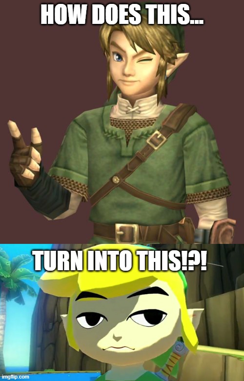 HOW DOES THIS... TURN INTO THIS!?! | image tagged in zelda | made w/ Imgflip meme maker